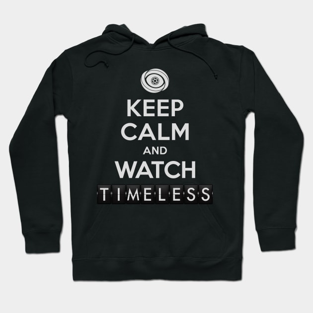 Timeless - Keep Calm And Watch Timeless Hoodie by BadCatDesigns